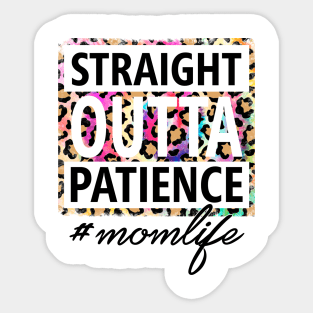 Straight OUTTA Patience #momlife Sticker